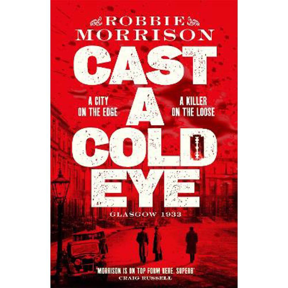 Cast a Cold Eye: Shortlisted for the McIlvanney Prize 2023 (Hardback) - Robbie Morrison
